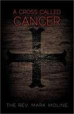 A Cross Called Cancer