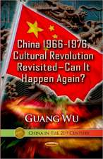 China 1966-1976, Cultural Revolution Revisited Can it Happen Again?