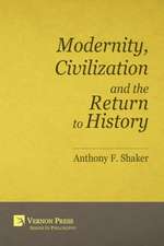 Modernity, Civilization and the Return to History