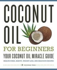 Coconut Oil for Beginners - Your Coconut Oil Miracle Guide