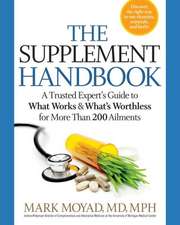 The Supplement Handbook: A Trusted Expert's Guide to What Works & What's Worthless for More Than 100 Conditions