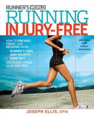 Running Injury-Free: How to Prevent, Treat, and Recover from Runner's Knee, Shin Splints, Sore Feet and Every Other Ache and Pain