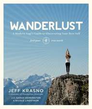 Wanderlust: A Modern Yogi's Guide to Discovering Your Best Self