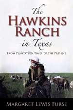 The Hawkins Ranch in Texas: From Plantation Times to the Present