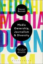 Media Ownership, Journalism and Diversity: What's Wrong With Media Monopolies?