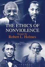 The Ethics of Nonviolence: Essays by Robert L. Holmes