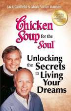 Chicken Soup for the Soul: Inspirational Stories, Powerful Principles and Practical Techniques to Help Yo