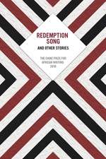 Redemption Song and Other Stories: The Caine Prize for African Writing 2018