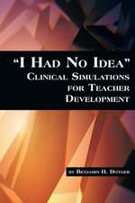 I Had No Idea Clinical Simulations for Teacher Development