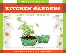 Super Simple Kitchen Gardens: A Kid's Guide to Gardening