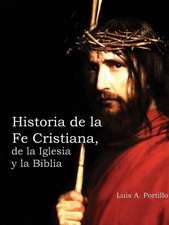 Historia de La Fe Cristiana, de La Biblia & La Iglesia