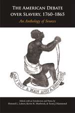 The American Debate over Slavery, 1760 - 1865: An Anthology of Sources: An Anthology of Sources