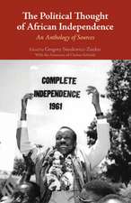 The Political Thought of African Independence: An Anthology of Sources