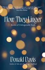 How They Linger: Stories of Unforgettable Souls