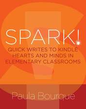 SPARK!: Quick Writes to Kindle Hearts and Minds in Elementary Classrooms