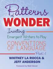 Patterns of Wonder, Grades PreK-1: Inviting Emergent Writers to Play with the Conventions of Language