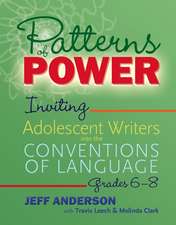 Patterns of Power, Grades 6–8: Inviting Adolescent Writers into the Conventions of Language