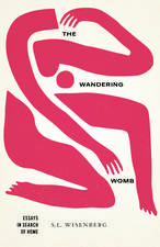 The Wandering Womb: Essays in Search of Home