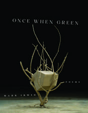 Once When Green: Poems