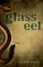 Glass Eel: A Novel