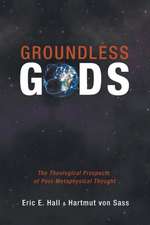 Groundless Gods: The Theological Prospects of Post-Metaphysical Thought