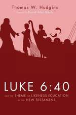 Luke 6: 40 and the Theme of Likeness Education in the New Testament