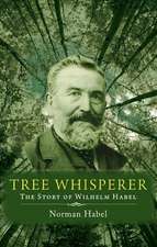 Tree Whisperer: The Story of Wilhelm Habel