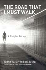 The Road That I Must Walk: A Disciple's Journey