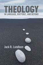 Theology in Language, Rhetoric, and Beyond: Essays in Old and New Testament