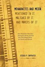 Mennonites and Media: Mentioned in It, Maligned by It, and Makers of It