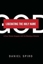 Liberating the Holy Name: A Free-Thinker Grapples with the Meaning of Divinity