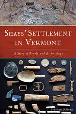 Shays' Settlement in Vermont: A Story of Revolt and Archaeology