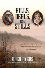 Hills, Deals, and Stills: A Country Auctioneer from Stinking Creek, Tennessee