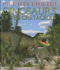 Dinosaurs of the Cretaceous