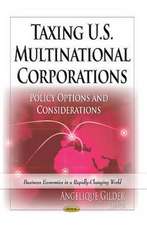 Taxing U.S. Multinational Corporations