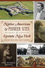 Native American & Pioneer Sites of Upstate New York: Westward Trails from Albany to Buffalo