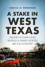 A Stake in West Texas: Pulling a Chain and Raising a Family Across Big Oil Country