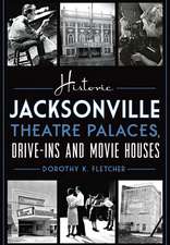 Historic Jacksonville Theatre Palaces, Drive-Ins and Movie Houses