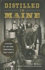 Distilled in Maine: A History of Libations, Temperance & Craft Spirits