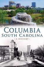 Columbia, South Carolina: A History