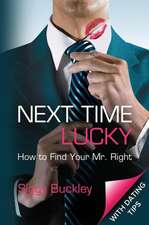 Next Time Lucky: How to Find Your Mr. Right