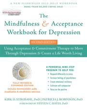 The Mindfulness and Acceptance Workbook for Depression: Using Acceptance and Commitment Therapy to Move Through Depression and Create a Life Worth Liv