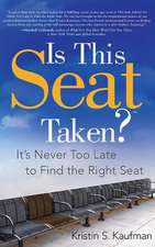 Is This Seat Taken?: It's Never Too Late to Find the Right Seat