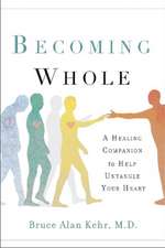 Becoming Whole: A Healing Companion to Ease Emotional Pain and Find Self-Love