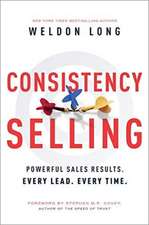 Consistency Selling: Powerful Sales Results. Every Lead. Every Time.