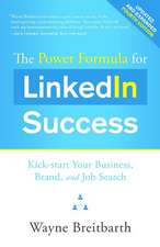 The Power Formula for Linkedin Success: Kick-Start Your Business, Brand, and Job Search