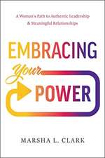 Embracing Your Power: A Woman's Path to Authentic Leadership and Meaningful Relationships