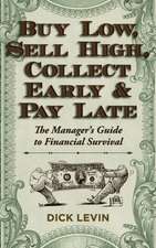 Buy Low, Sell High, Collect Early and Pay Late: The Manager's Guide to Financial Survival