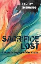 Sacrifice Lost: The Dark Legacy of the Cross