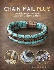 Chain Mail Plus: Jewelry Projects Using Crystals, Charms & More